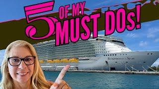 Symphony of the Seas | Royal Caribbean | My Must Dos! | (Don't Miss Out)
