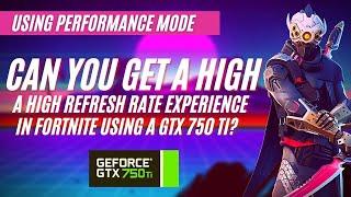 Can You Get a High Refresh Rate Experience With a GTX 750ti? (Using Performance Mode)