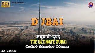 The Ultimate DUBAI, Burj Khalifa, Abu Dhabi, Dubai Tourist Places | Traveller Pedia