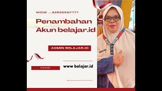 Wow .... Kereeen ada Penambahan Akun Belajar.Id di Satuan Pendidikan