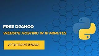 Free Django Website Hosting in 10 Minutes (PythonAnywhere)