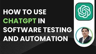 How to use ChatGPT in Software Testing and Automation | Revolutionise Software Testing & Automation