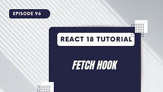 React 18 Tutorial - Fetch Custom Hook