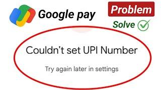 Couldn't set upi number google pay | Could not set upi number google pay