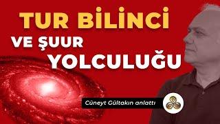 Tur Bilinci ve Şuur Yolculuğu | Cüneyt Gültakın