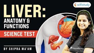 Liver : Anatomy & Functions | Science Test by Shipra Ma'am