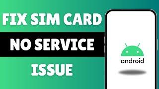 How To Fix SIM Card No Service Issue On Android  (Network Problem)