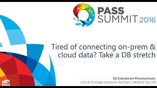 Stretch Database by Dr.Subramani Paramasivam @ PASS Summit 2016