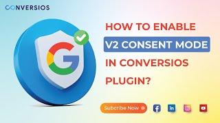 How to Enable V2 Consent Mode in Conversios Plugin?