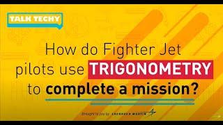 Talk Techy: How Fighter Jet Pilots Use Trigonometry to Complete a Mission