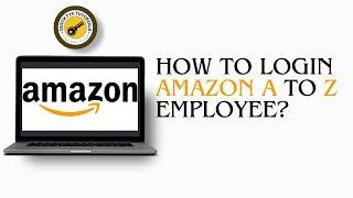 How To Login To Amazon A To Z Employee