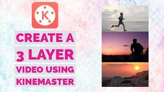 How to Create a 3 Layer Video Using Kinemaster