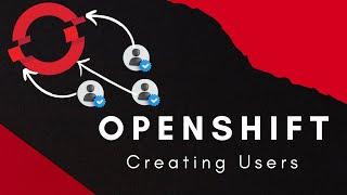 Openshift Tutorial | Creating Openshift Users | Openshift 4.14