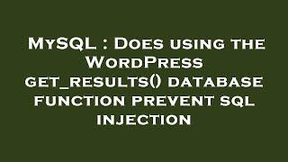 MySQL : Does using the WordPress get_results() database function prevent sql injection