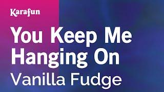 You Keep Me Hanging On - Vanilla Fudge | Karaoke Version | KaraFun