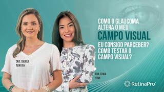 Como o glaucoma altera o meu campo visual | Dra. Izabela Almeida e Dra. Erika Yumi