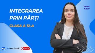  Live Matematică Clasa a 12-a | Integrarea prin părți: Explicații și rezolvări