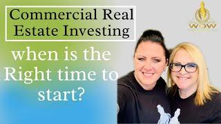 Commercial Real Estate Investing - when is the right time to start?