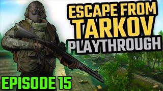 13 Tasks Completed - Episode 15 | Escape From Tarkov Playthrough
