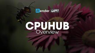 CPUHUB Overview | Powerful Render Farm Service | iRender Cloud Rendering