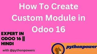 3. How To Create  Custom Module in Odoo 16  [Hindi]