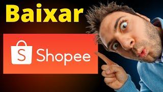 Como Baixar e Instalar o App da Shopee no Celular - 2024 (JEITO CERTO)