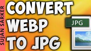 How to convert WEBP images to PNG or JPG on Windows 10
