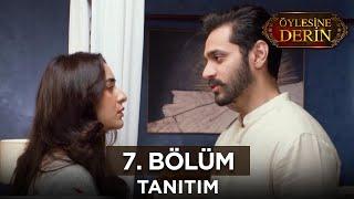 Öylesine Derin 7. Bölüm Fragmanı | 7 Temmuz Pazar