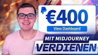 400€ AM TAG mit MIDJOURNEY verdienen  (NEUE METHODE) Geld im Internet verdienen 2024