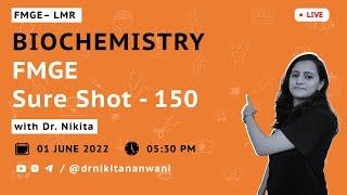 FMGE LMR – Sure Shot 150 | Biochemistry | FMGE – NEETPG– LMR | Dr. Nikita Nanwani