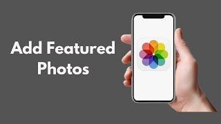 How to Add Featured Photos on iPhone (Quick & Simple)