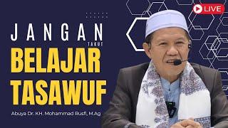 Jangan Takut Belajar Tasawuf - Abuya Dr. KH. Mohammad Rusfi, M.Ag