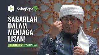 BERSABARLAH DALAM MENJAGA LISAN! | KH. ABDULLAH GYMNASTIAR