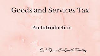 Goods and Services Tax An Introduction By CA Renu Srikanth Tantry in English