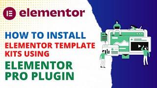 How To Install Elementor Template kit Using Elementor Pro Plugin | Elementor Theme Builder
