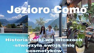 Vlog//jezioro Como-ciekawostki//historia polki-wyjechała do Woch i stworzyła linię kosmetyków