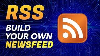 RSS Feeds 2023 - Create Your Own Newsfeed With Privacy and NO ADS