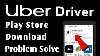 Uber Driver App Not Download Problem Solve In Play Store | Install | Pending