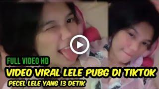 FULL VIDEO LELE PUBG 13 DETIK VIRAL TIKTOK