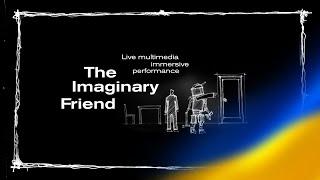 Live immersive multimedia performance "The Imaginary Friend”