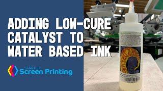 Adding Low-Cure Catalyst to Water Based Ink for Screen Printing