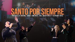 SANTO POR SIEMPRE | Priscilla Bueno, Sara Jimenez, Juli Martinez y Serena Ruiz