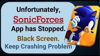 How To Fix Unfortunately, SonicForces App has stopped | Keeps Crashing Problem in Android