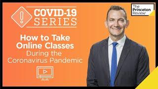 How to Take Online Classes During the Coronavirus Pandemic | COVID-19 Series | The Princeton Review