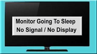 How to Fix Computer No Display or No Signal on Monitor | Monitor Going to Sleep Mode