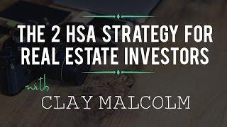 The 2 HSA Strategy for Real Estate Investors with Clay Malcolm