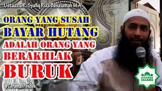 Orang Yg Susah Bayar Hutang Adalah Orang Yang Berakhlak Buruk - Ustadz DR. Syafiq Riza Basalamah M.A