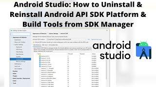 Android Studio: How to Uninstall & Reinstall Android API SDK Platform & Build Tools from SDK Manager