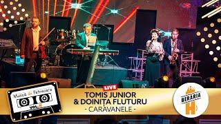 TOMIS JUNIOR & Doinița Fluturu - Caravanele @ Berăria H | Muzică de petrecere - Vol. H