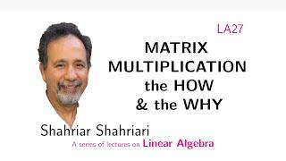 LA18 Matrix Multiplication, the How and the Why